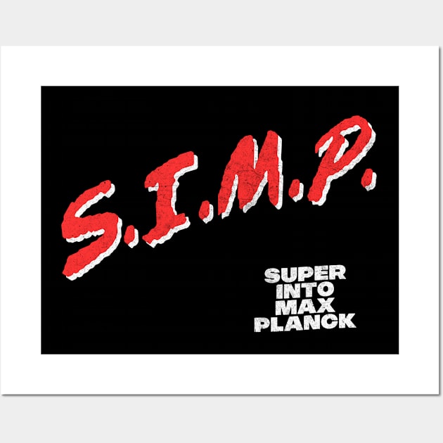 SIMP // Super Into Max Planck Wall Art by DankFutura